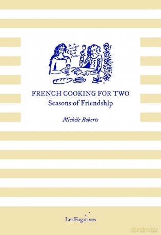 French Cooking for Two: Seasons of Friendship - Michele Roberts [KSIĄŻKA]