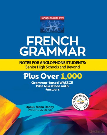 French Grammar Notes for Anglophone Students: Senior High Schools and Beyond - Opoku Manu Danny [KSIĄŻKA]