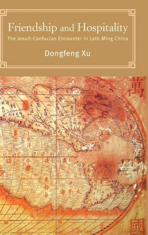 Friendship and Hospitality: The Jesuit-Confucian Encounter in Late Ming China (SUNY series in Chinese Philosophy and Culture) - Dongfeng Xu [KSIĄŻKA]