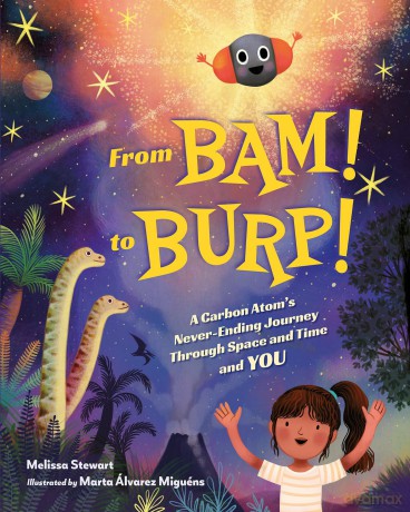 From BAM! to BURP!: A Carbon Atom's Never-Ending Journey Through Space and Time and YOU - Melissa Stewart [KSIĄŻKA]