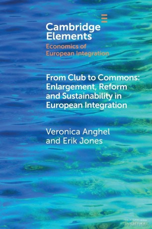 From Club to Commons: Enlargement, Reform and Sustainability in European Integration (Elements in Economics of European Integration) - Veronica Anghel [KSIĄŻKA]