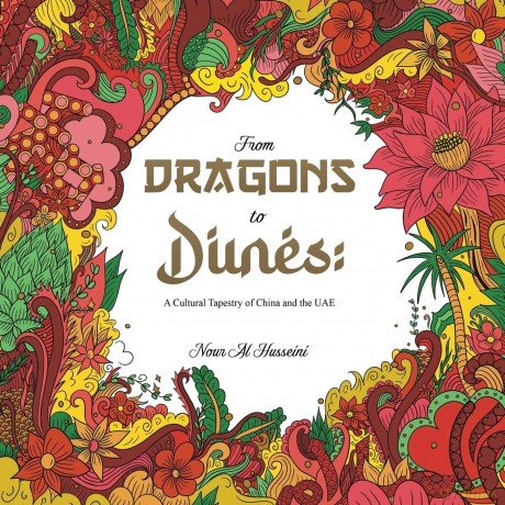 From Dragons to Dunes: A Cultural Tapestry of China and the UAE - Nour Al Husseini [KSIĄŻKA]