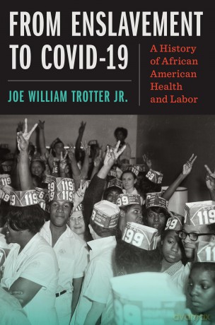 From Enslavement to COVID-19: A History of African American Health and Labor - Joe William Trotter Jr. [KSIĄŻKA]