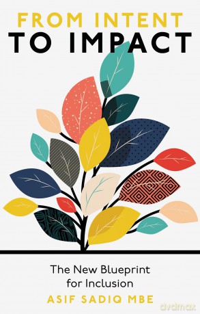 From Intent to Impact: The New Blueprint for Inclusion - Asif Sadiq [KSIĄŻKA]