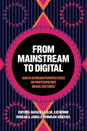 From Mainstream to Digital: South African Perspectives on Participatory Media Cultures (Diverse Perspectives on Creating a Fairer Society) - Natalie Le Clue [KSIĄŻKA]