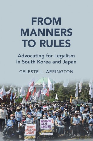 From Manners to Rules: Advocating for Legalism in South Korea and Japan (Cambridge Studies in Law and Society) - Celeste L. Arrington [KSIĄŻKA]