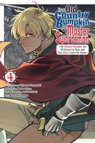 From Old Country Bumpkin to Master Swordsman, Vol. 4: My Hotshot Disciples Are All Grown Up Now, and They Won't Leave Me Alone - Kazuki Sato [KOMIKS]