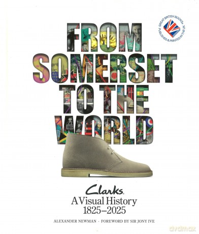 From Somerset to the World: Clarks A Visual History 1825-2025 - Alexander Newman [KSIĄŻKA]