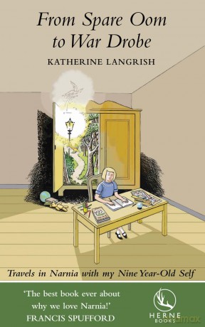 From Spare Oom to War Drobe: Travels in Narnia With My Nine-Year Old Self - Katherine Langrish [KSIĄŻKA]