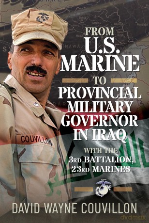 From US Marine to Provincial Military Governor in Iraq: With the 3rd Battalion, 23rd Marines - David Wayne Couvillon [KSIĄŻKA]