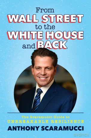 From Wall Street to the White House and Back: The Scaramucci Guide to Unbreakable Resilience - Anthony Scaramucci [KSIĄŻKA]