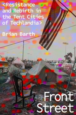 Front Street: Resistance and Rebirth in the Tent Cities of Techlandia - Brian Barth [KSIĄŻKA]
