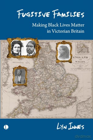 Fugitive Families: Making Black Lives Matter in Victorian Britain - Lyn Innes [KSIĄŻKA]