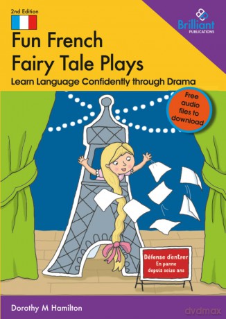 Fun French Fairy Tale Plays: Learn Language Confidently through Drama - Dorothy M Hamilton [KSIĄŻKA]