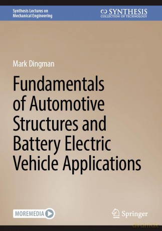 Fundamentals of Automotive Structures and Battery Electric Vehicle Applications (Synthesis Lectures on Mechanical Engineering) - Mark Dingman [KSIĄŻKA]