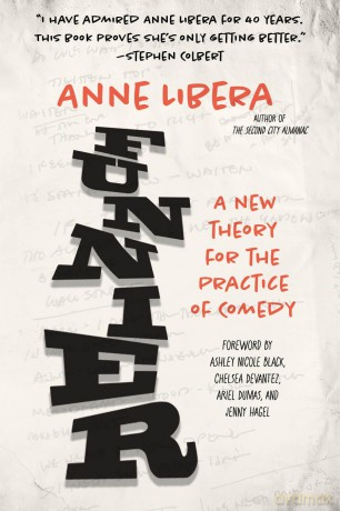 Funnier: A New Theory for the Practice of Comedy - Anne Libera [KSIĄŻKA]