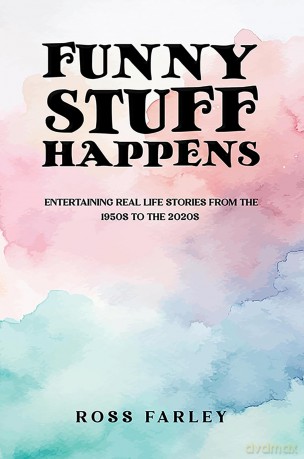 Funny Stuff Happens: Entertaining Real Life Stories from the 1950s to the 2020s - Ross Farley [KSIĄŻKA]