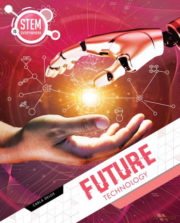 Future Technology (STEM is Everywhere) - Carla Delos [KSIĄŻKA]