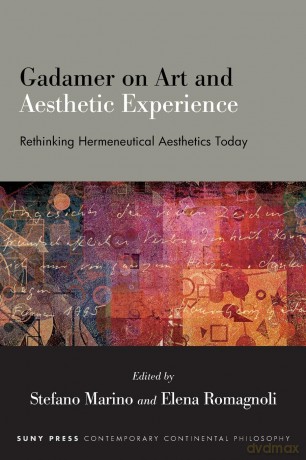 Gadamer on Art and Aesthetic Experience: Rethinking Hermeneutical Aesthetics Today (SUNY series in Contemporary Continental Philosophy) - Stefano Marino [KSIĄŻKA]