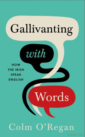 Gallivanting with Words: How the Irish Speak English - Colm O'Regan [KSIĄŻKA]