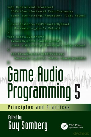 Game Audio Programming 5: Principles and Practices - Guy Somberg [KSIĄŻKA]