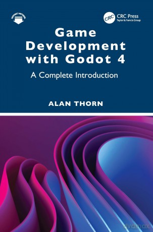 Game Development with Godot 4: A Complete Introduction - Alan Thorn [KSIĄŻKA]