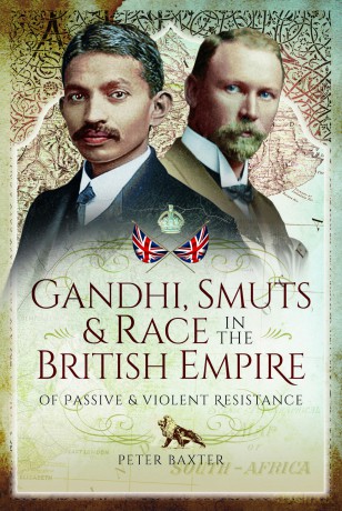 Gandhi, Smuts and Race in the British Empire: Of Passive and Violent Resistance - Peter Baxter [KSIĄŻKA]
