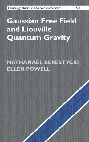 Gaussian Free Field and Liouville Quantum Gravity (Cambridge Studies in Advanced Mathematics, Series Number 220) - Nathanaël Berestycki [KSIĄŻKA]