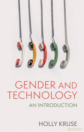 Gender and Technology: An Introduction - Holly Kruse [KSIĄŻKA]