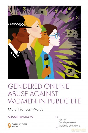 Gendered Online Abuse Against Women in Public Life: More Than Just Words (Feminist Developments in Violence and Abuse) - Susan Watson [KSIĄŻKA]