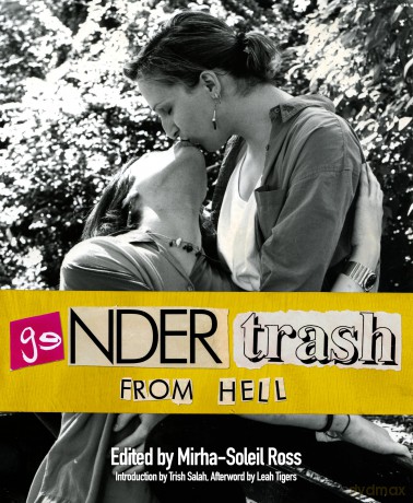 Gendertrash From Hell The First Print Collection of the Zine That Changed Everything - Mirha-Soleil Ross [KSIĄŻKA]