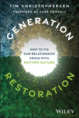 Generation Restoration: How to Fix Our Relationship Crisis with Mother Nature - Tim Christophersen [KSIĄŻKA]