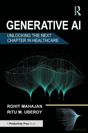 Generative AI: Unlocking the Next Chapter in Healthcare - Rohit Mahajan [KSIĄŻKA]