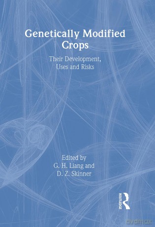 Genetically Modified Crops: Their Development, Uses, and Risks (Crop Science) - G.h. Liang [KSIĄŻKA]