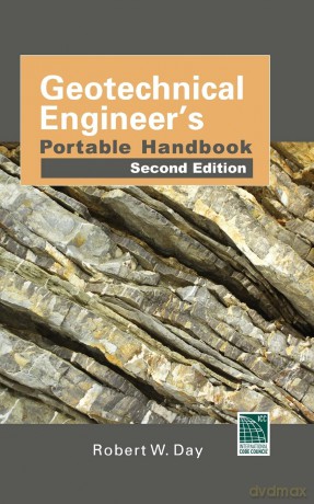 Geotechnical Engineers Portable Handbook, Second Edition: With the 2012 International Building Code (MECHANICAL ENGINEERING) - Robert W. Day [KSIĄŻKA]