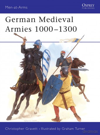 German Medieval Armies 1000-1300: No.308 (Men-at-Arms) - Christopher Gravett [KSIĄŻKA]