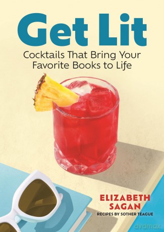 Get Lit: Cocktails That Bring Your Favorite Books to Life - Elizabeth Sagan [KSIĄŻKA]