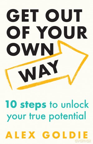 Get Out of Your Own Way: 10 steps to unlock your true potential - Alex Goldie [KSIĄŻKA]