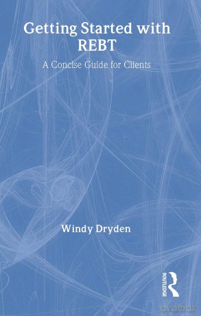 Getting Started with REBT: A Concise Guide for Clients - Windy Dryden [KSIĄŻKA]