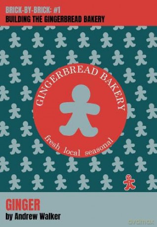 Ginger: Building the Gingerbread Bakery: 1 (Brick-By-Brick) - Andrew Walker [KSIĄŻKA]