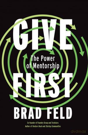 Give First: The Power of Mentorship - Brad Feld [KSIĄŻKA]
