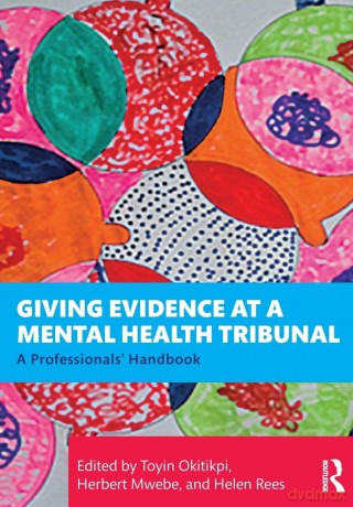 Giving Evidence at a Mental Health Tribunal: A Professionals' Handbook - Toyin Okitikpi [KSIĄŻKA]