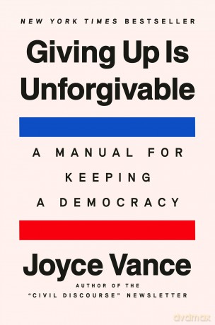Giving Up Is Unforgivable: A Manual for Keeping a Democracy - Joyce Vance [KSIĄŻKA]
