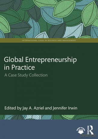 Global Entrepreneurship in Practice: A Case Study Collection (International Cases in Business and Management) - Jay A. Azriel [KSIĄŻKA]