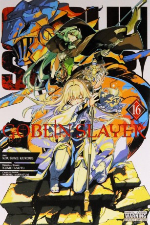 Goblin Slayer, Vol. 16 (manga): Volume 16 (Goblin Slayer (Manga)) - Bianca Pistillo [KOMIKS]