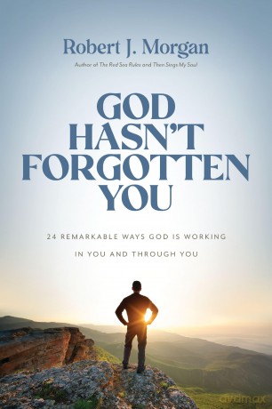 God Hasn't Forgotten You: 24 Remarkable Ways God Is Working in You and Through You - Robert J. Morgan [KSIĄŻKA]