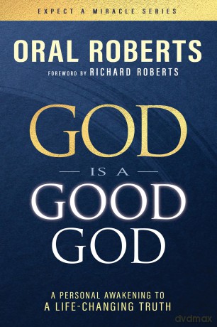 God is a Good God: A Personal Awakening to a Life-Changing Truth (Expect a Miracle) - Oral Roberts [KSIĄŻKA]