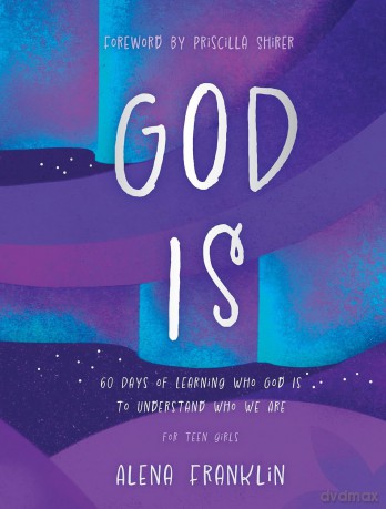 God Is: 60 Days of Learning Who God Is to Understand Who We Are - Alena Franklin [KSIĄŻKA]