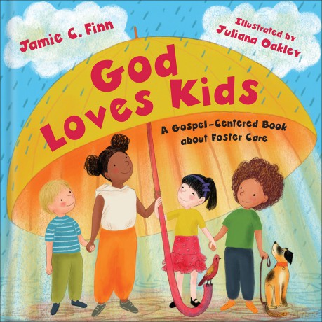 God Loves Kids: A Gospel-Centered Book About Foster Care - Jamie C. Finn [KSIĄŻKA]