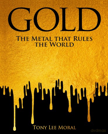 Gold: The Metal That Rules The World - Tony Lee Moral [KSIĄŻKA]
